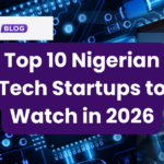 Top Nigerian tech startups shaping the Lagos startup ecosystem in 2026